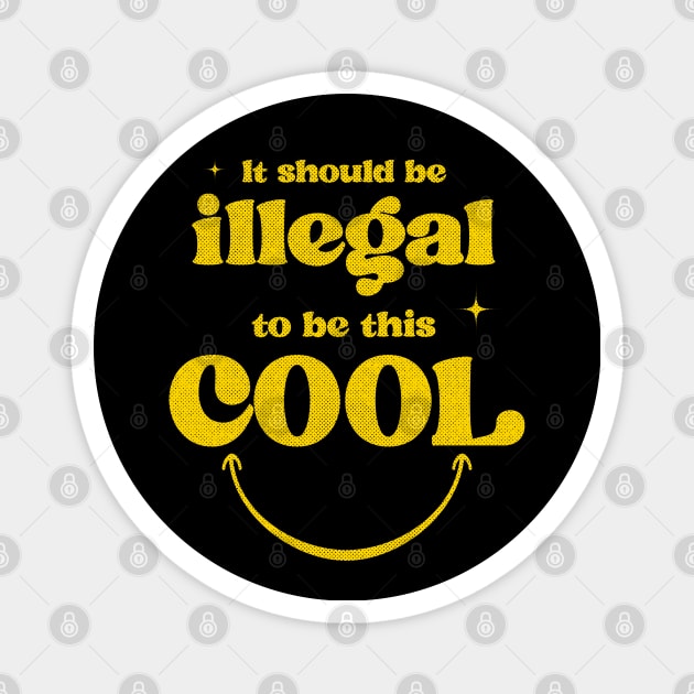 It should be illegal to be this cool Magnet by opippi